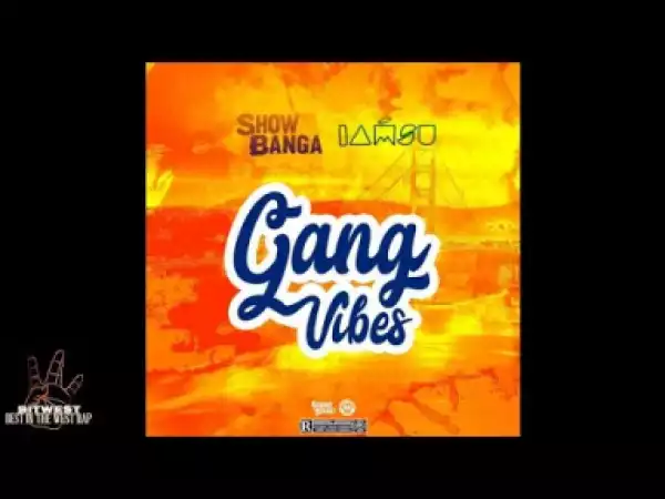 Show Banga - Gang Vibes (feat. Iamsu!)